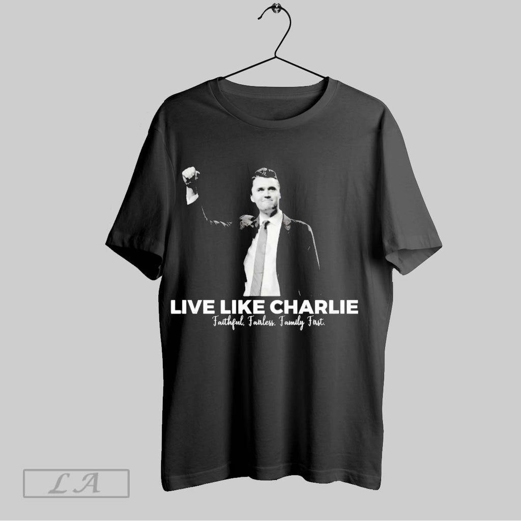 Original Fight Charlie Kirk Live Like Charlie Faithful Fairless Family Firs