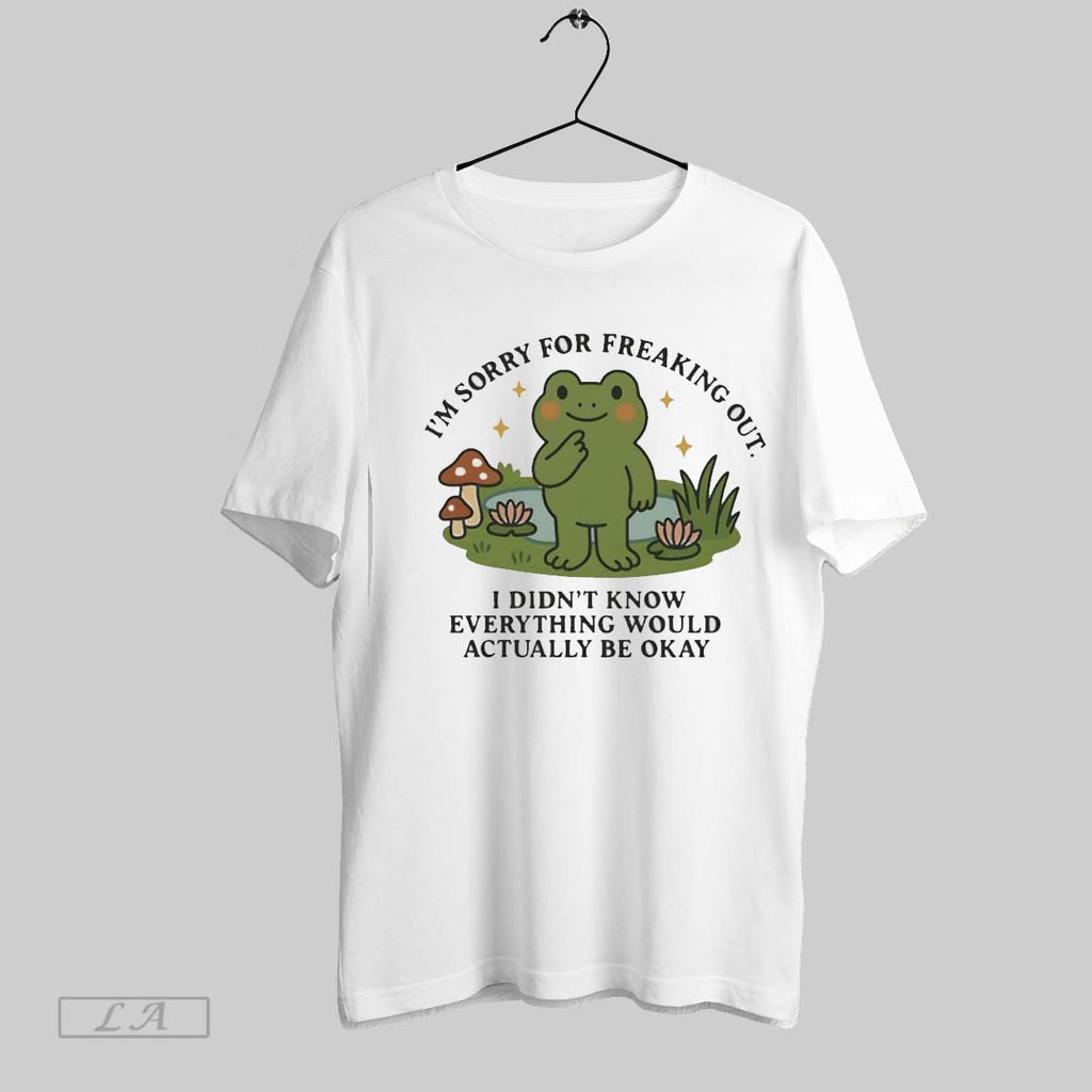 Original Frog Im Sorry For Freaking Out I Didnt Know Everything Would Actually Be Okay