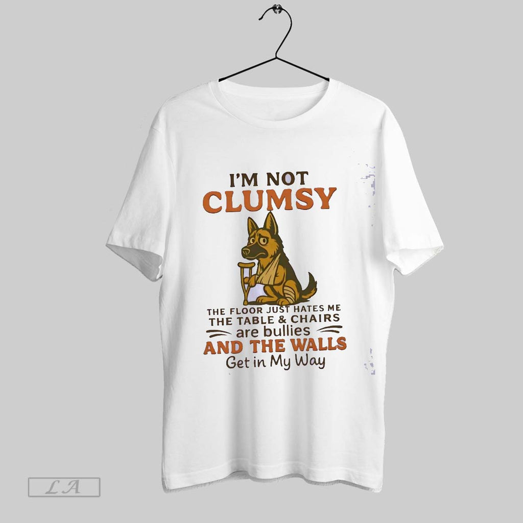 Original German Shepherd Im Not Clumsy The Floor Just Hates Me The Walls Get In