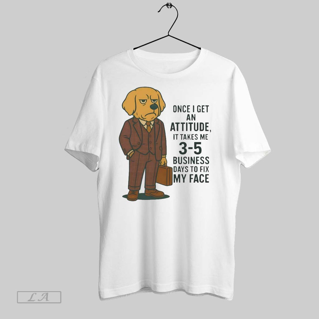 Original Golden Retriever One I Get An Attitude It Takes Me 3 5 Business Days