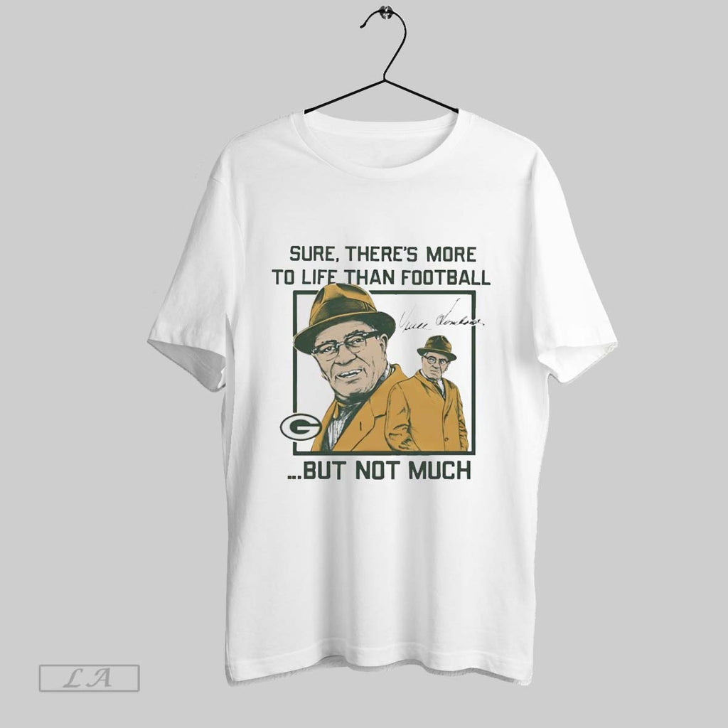 Original Green Bay Vince Lombardi Sure Theres More To Life Than Football But Not Much