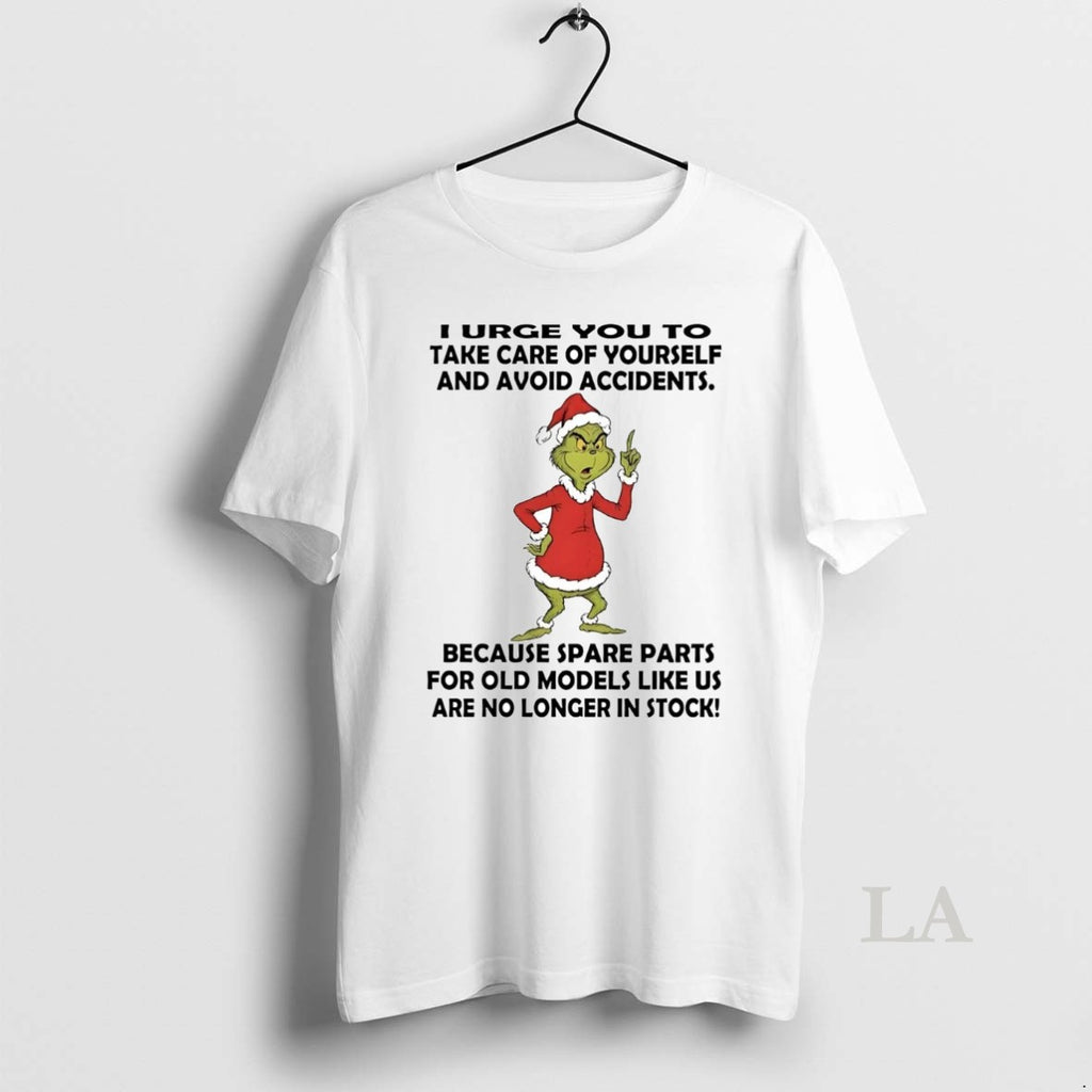 Original Grinch I Urge You To Take Care Of Yourself Avoid Accidents Christmas