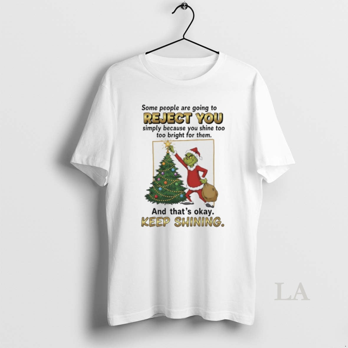 Original Grinch Santa Some People Are Going To Reject You Simply Because You Shine Too T-Shirts, Hoodie, Sweatshirt