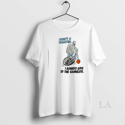 Original Heres A Quarter I Always Give To The Gameless Basketball T-Shirts, Hoodie, Sweatshirt | WearSparks.com