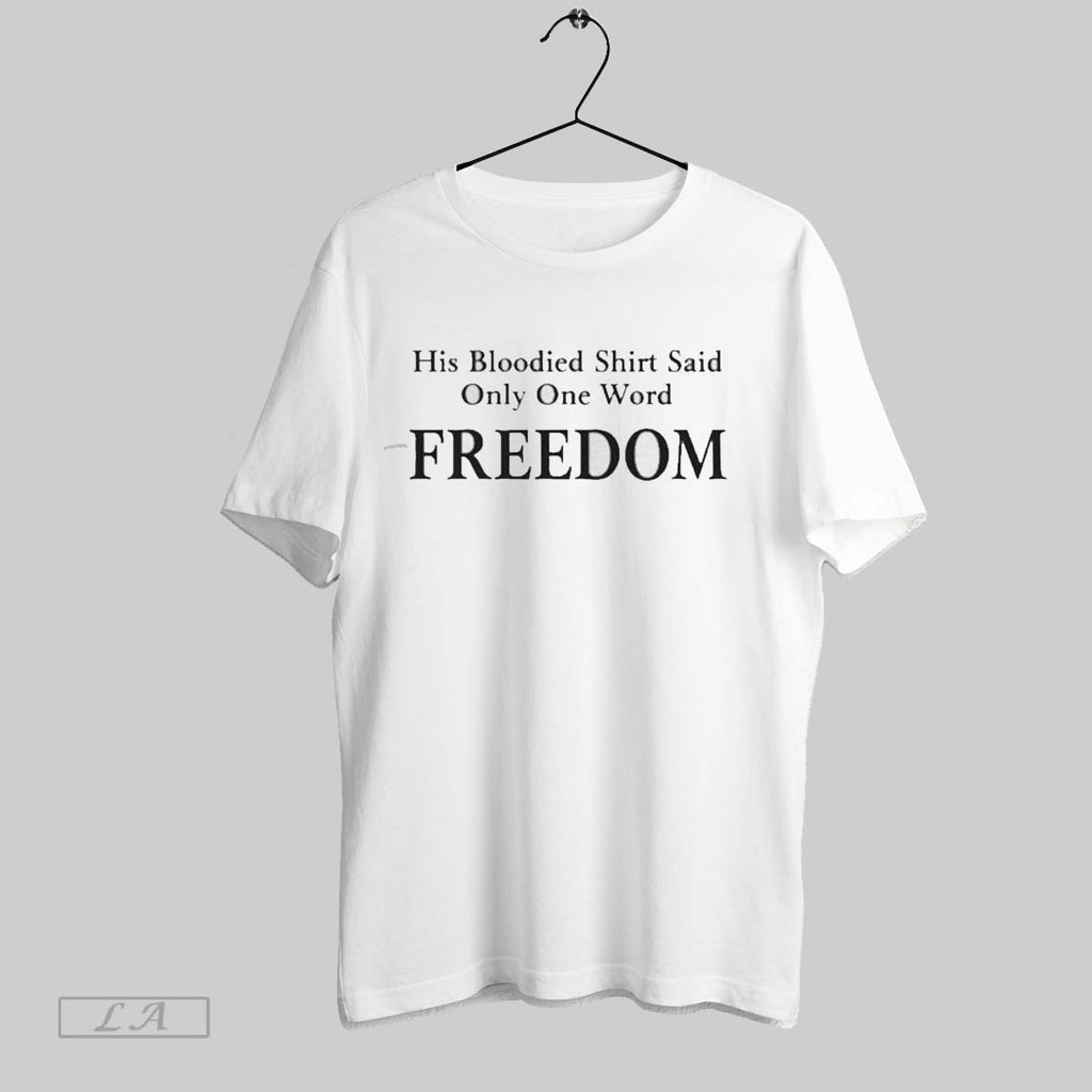 Original His Bloodied Said Only One Word Freedom Charlie Kirk 2025