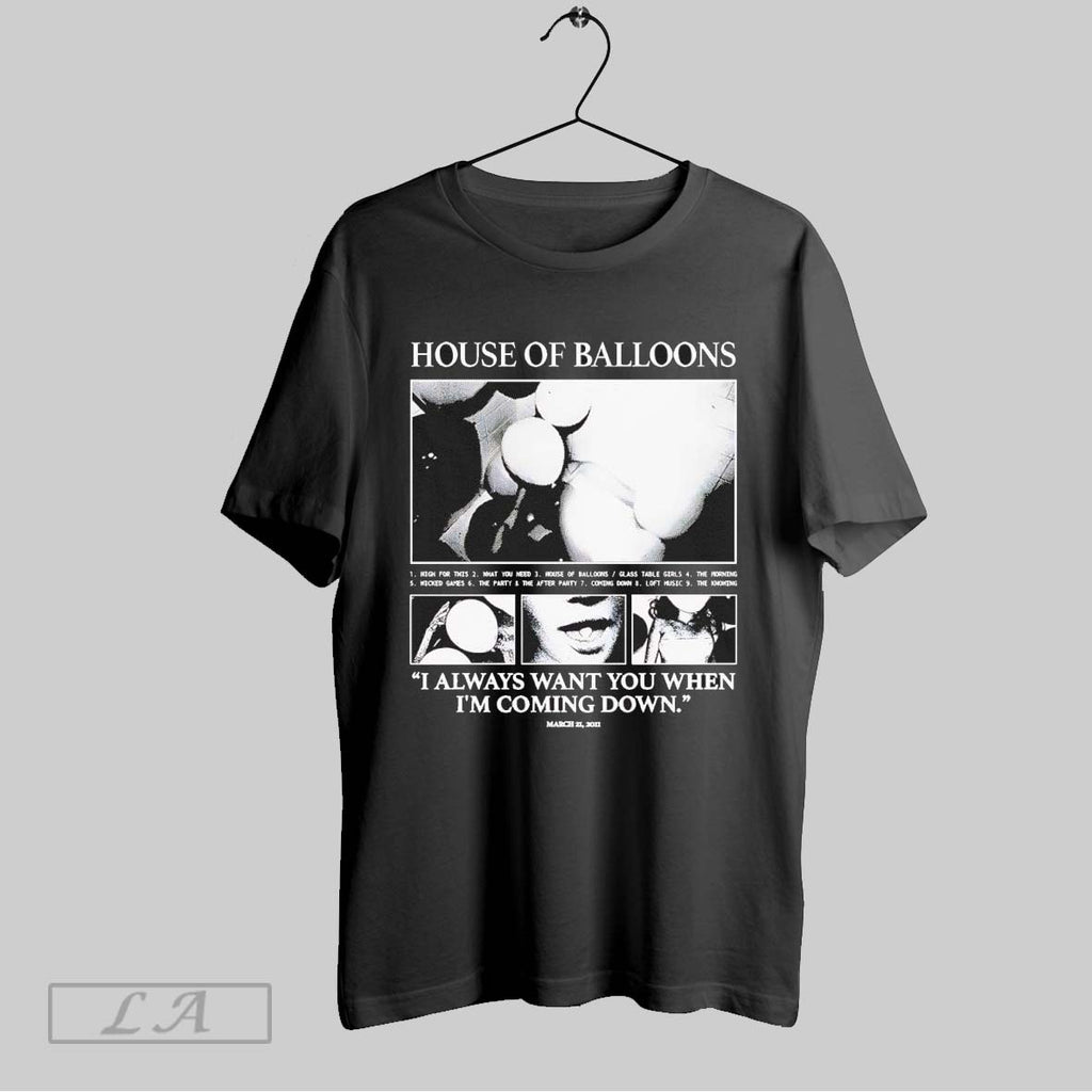 Original House Of Balloons I Always Want You When Im Coming Down
