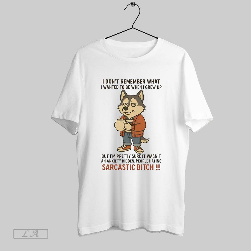 Original Husky I Dont Remember What I Wanted To Be When I Grew Up Sarcastic