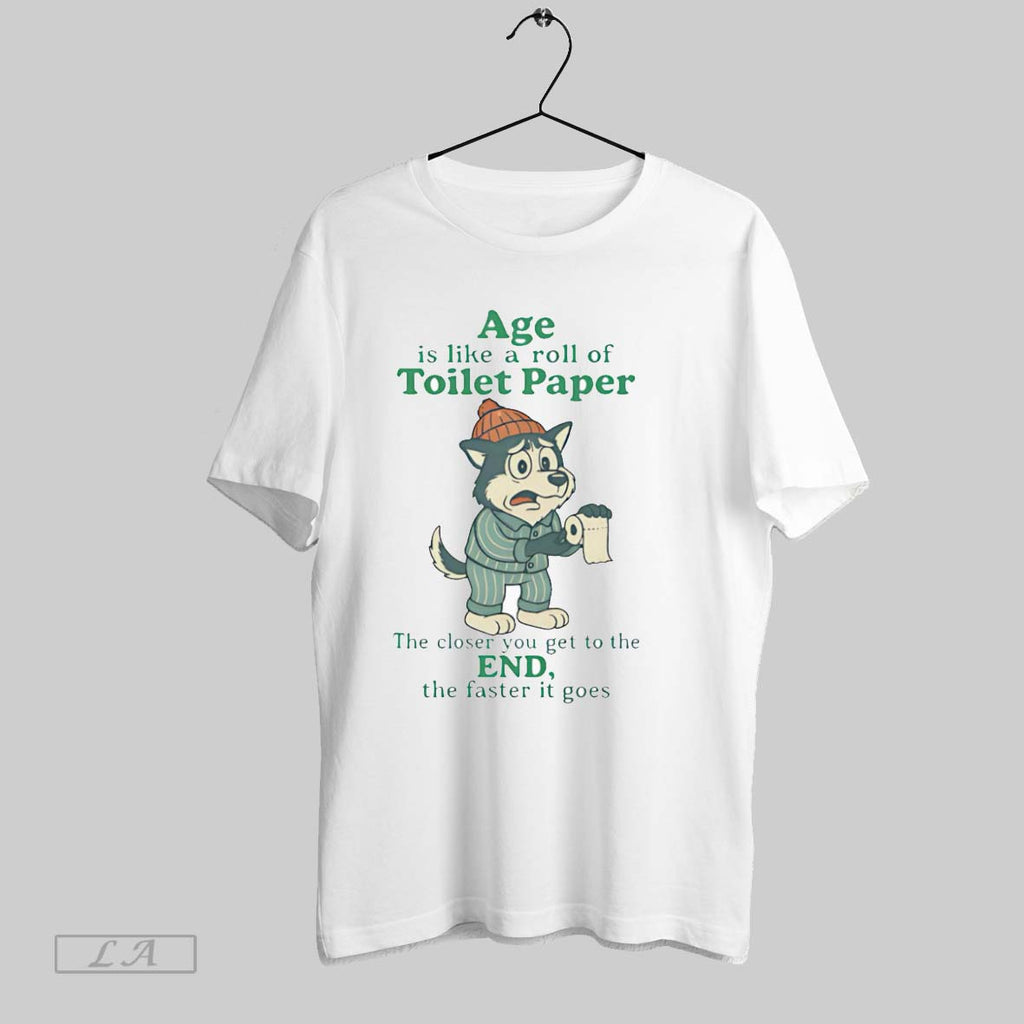 Original Husky Age Is Like A Roll Of Toilet Paper