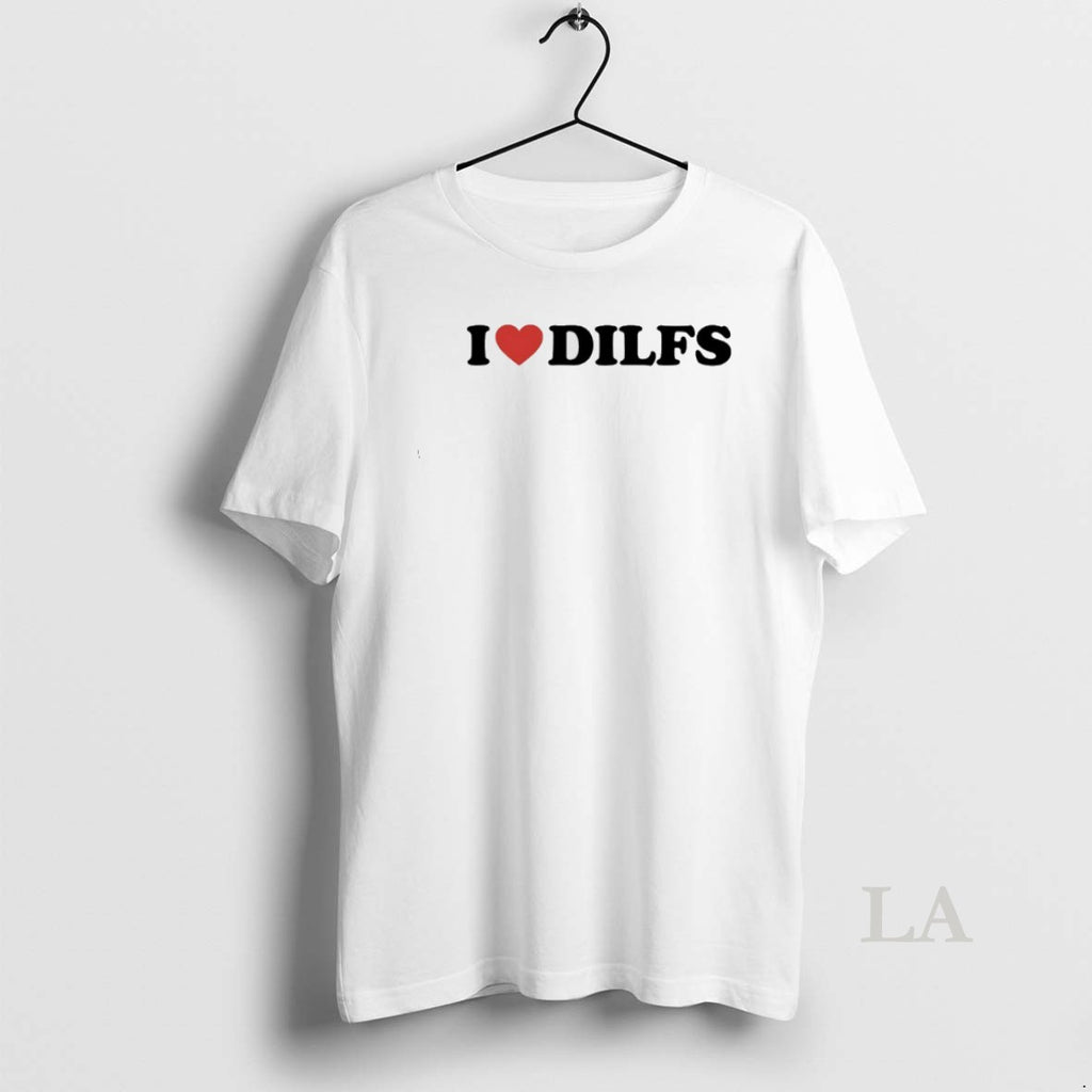 Original I Love Dilfs