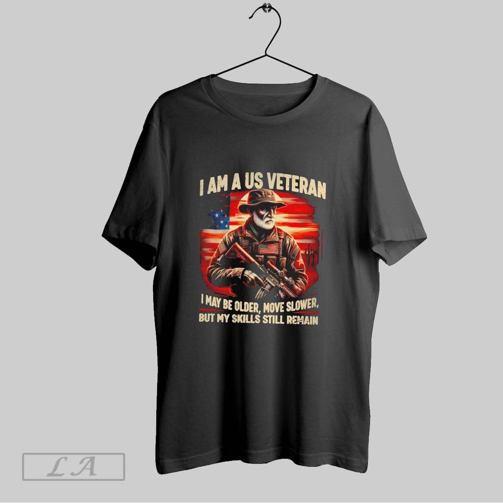 Original I Am A Us Veteran I May Be Older Move Slower But My Skills