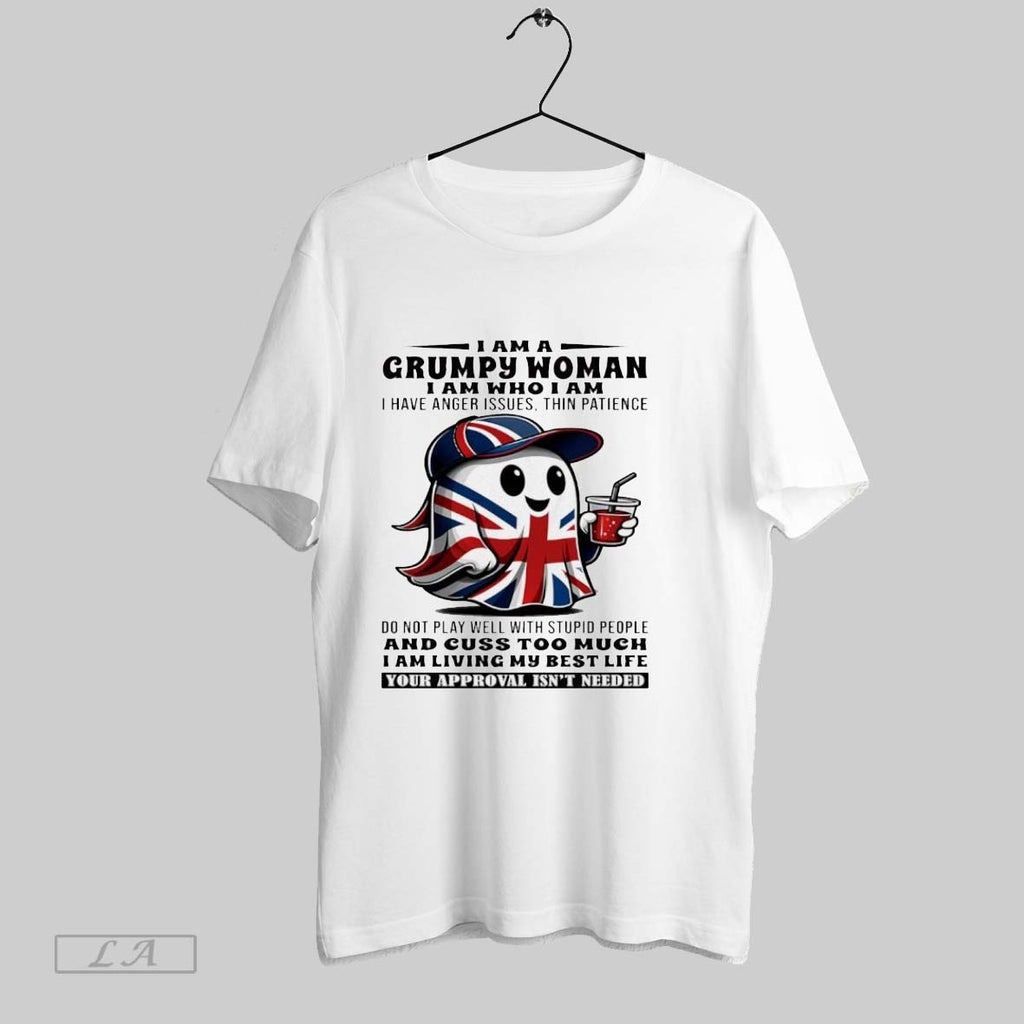 Original I Am A Grumpy Woman In United Kingdom I Am Who I Am