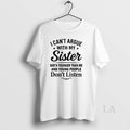 Original I Cant Argue With My Sister Shes Younger Than Me And Young People Dont