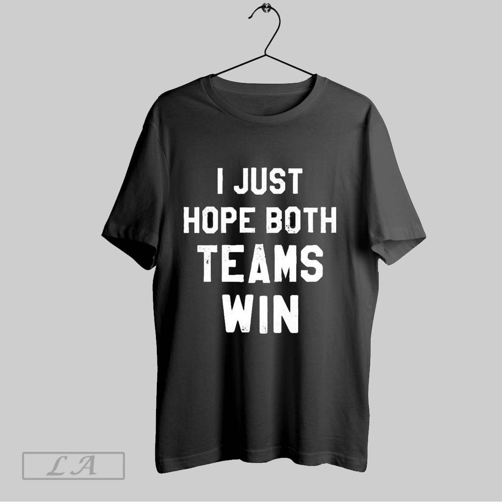 Original I Just Hope Both Teams Win