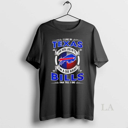 Original I Live In Texas And Win Lose Or Tie Im A Die Hard Bills T-Shirts, Hoodie, Sweatshirt | WearSparks.com