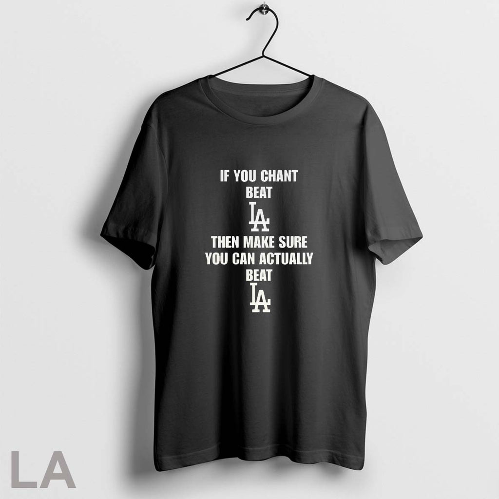 Original If You Chant Beat La Then Make Sure You Can Actually Beat La Dodgers