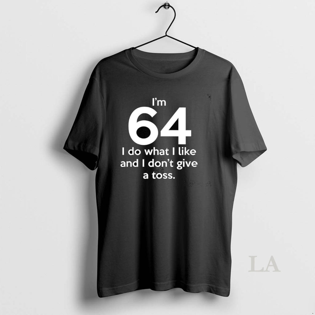 Original Im 64 I Do What I Like And I Dont Give A Toss Letter
