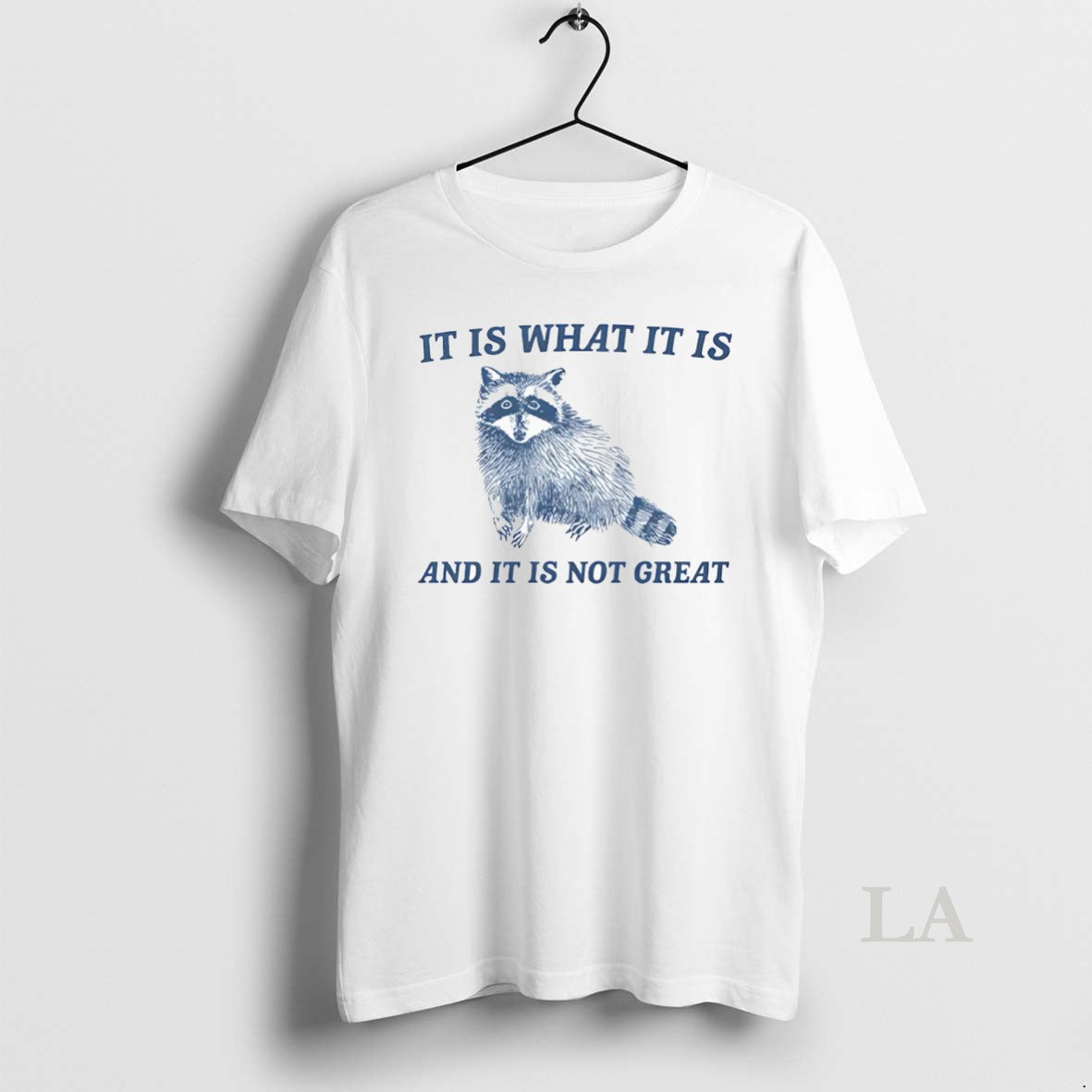 Original It Is What It Is And It Is Not Great Raccoon T-Shirts, Hoodie, Sweatshirt | WearSparks.com