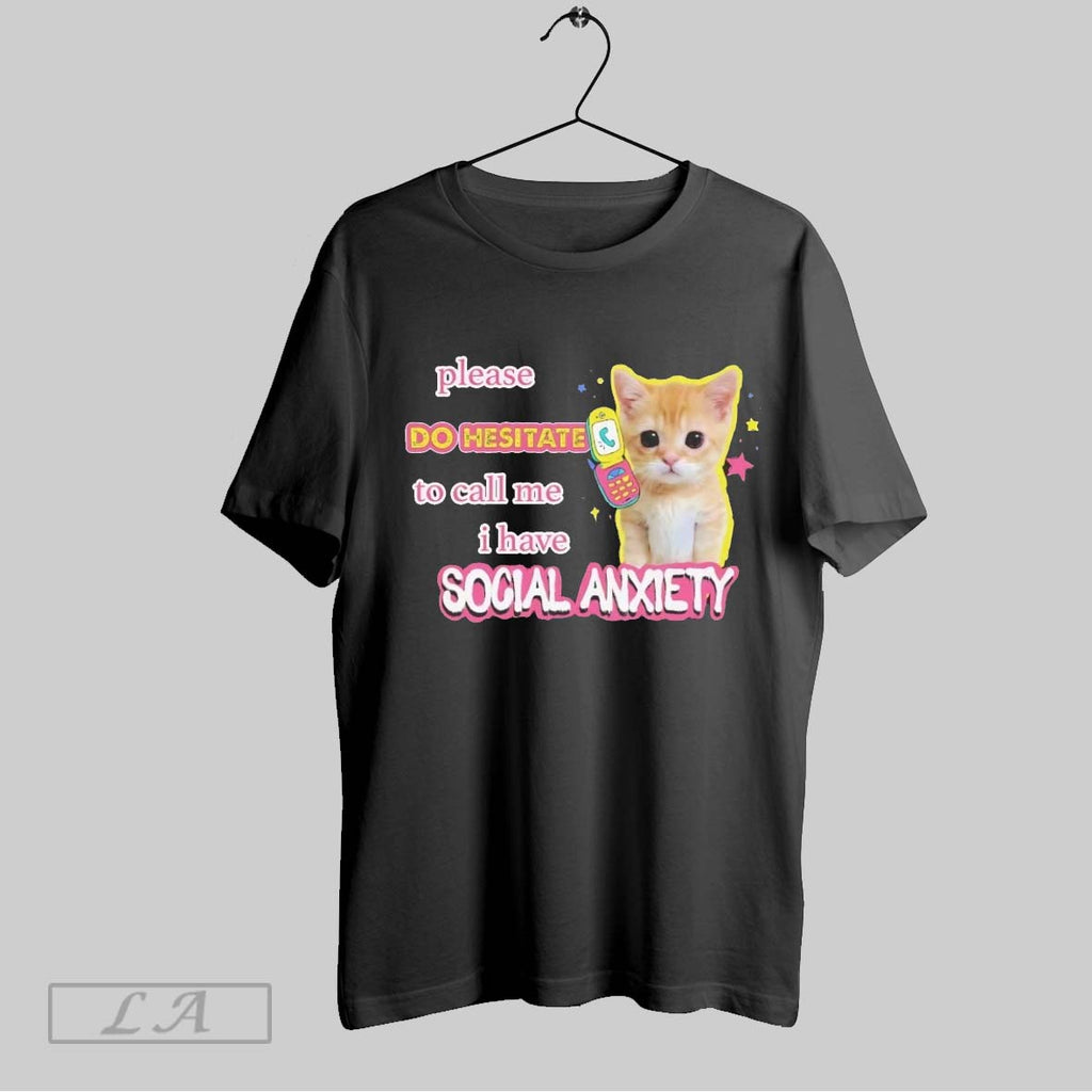 Original Kitten Please Do Hesitate To Call Me I Have Social Anxiety