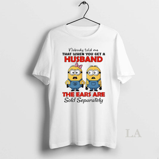 Original Minion Nobody Told Me That When You Get A Husband The Ears Are Sold T-Shirts, Hoodie, Sweatshirt | WearSparks.com