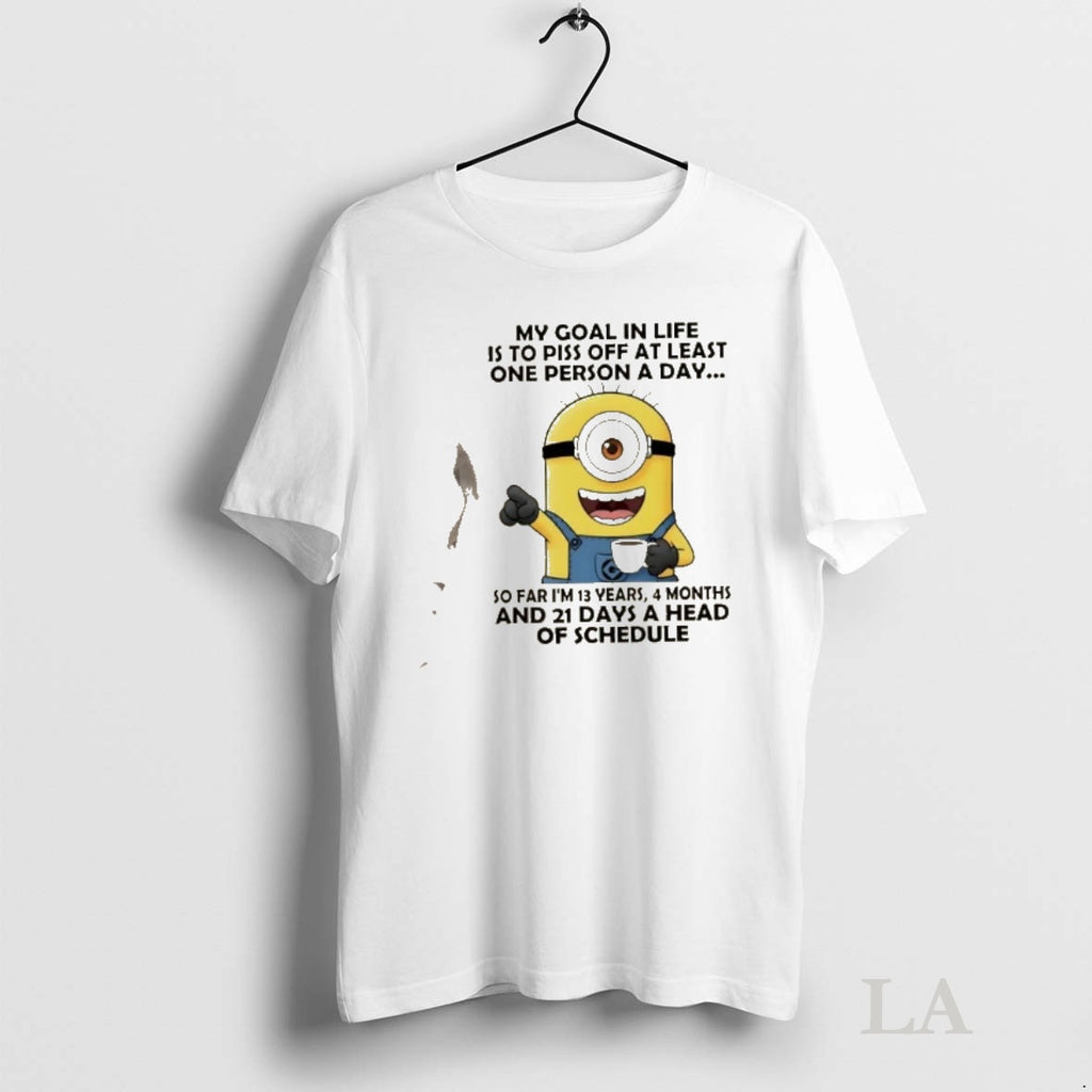 Original Minions My Goal In Life Is To Piss Off At Least One Person