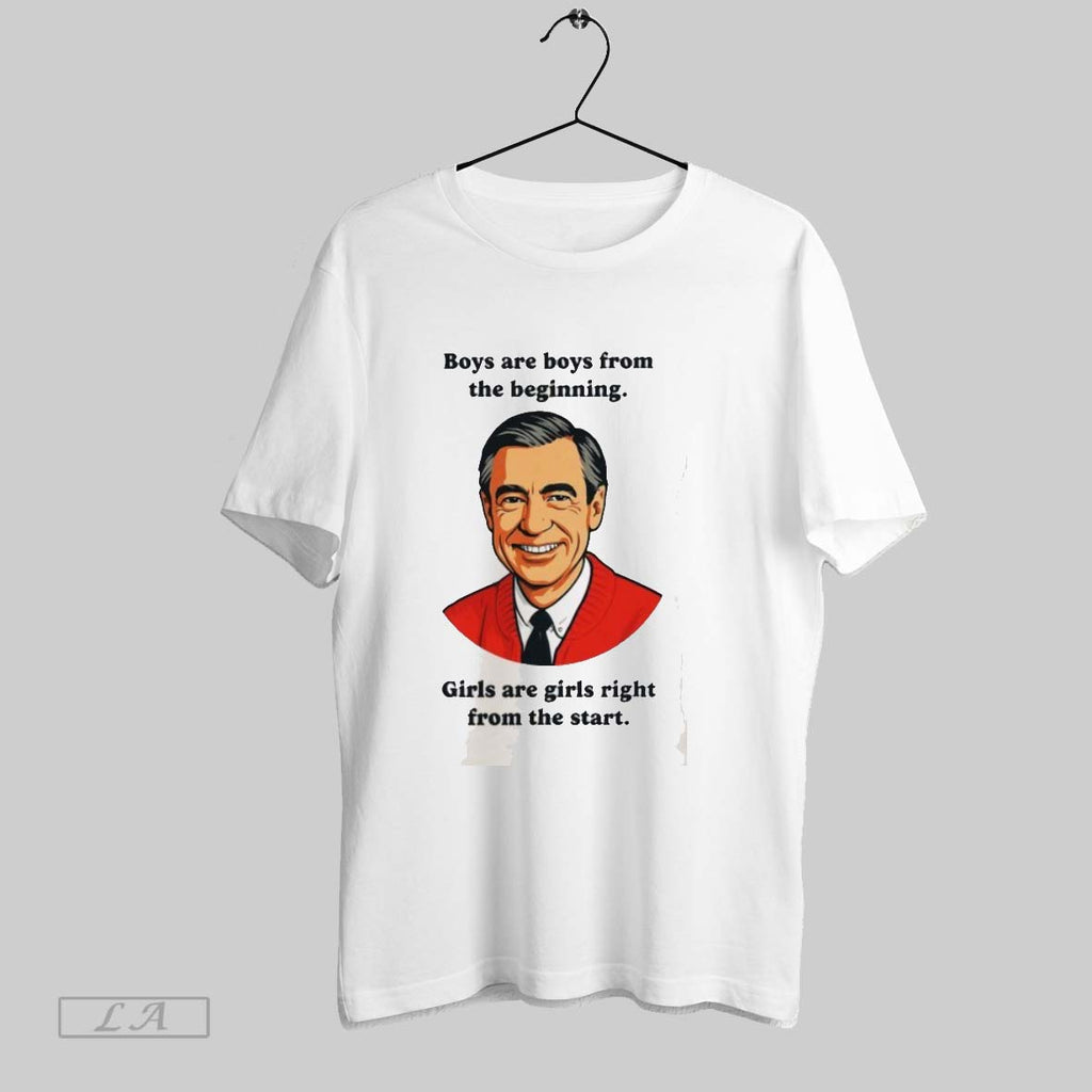 Original Mister Rogers Boys Are Boys From The Beginning Girls Are Girls Right From The