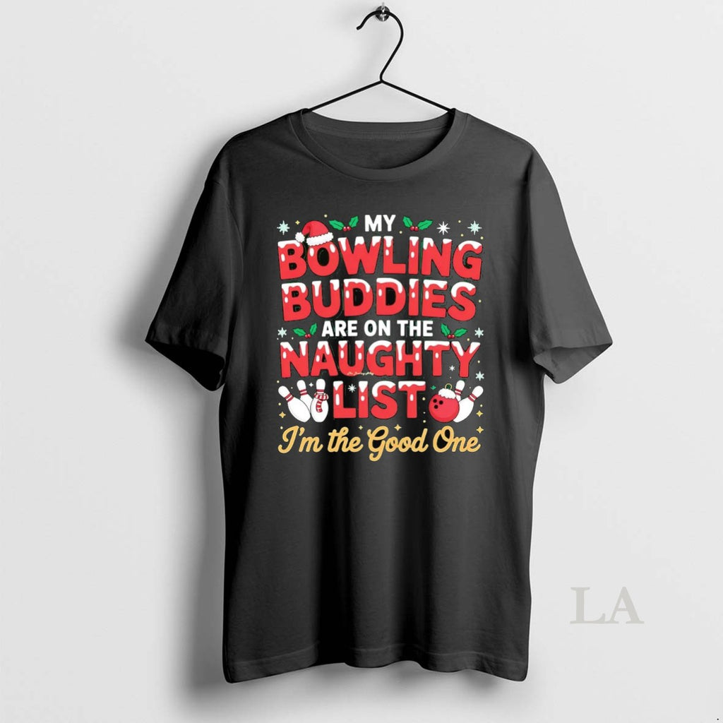 Original My Bowling Buddies Are On The Naughty List Im The Good One Christmas