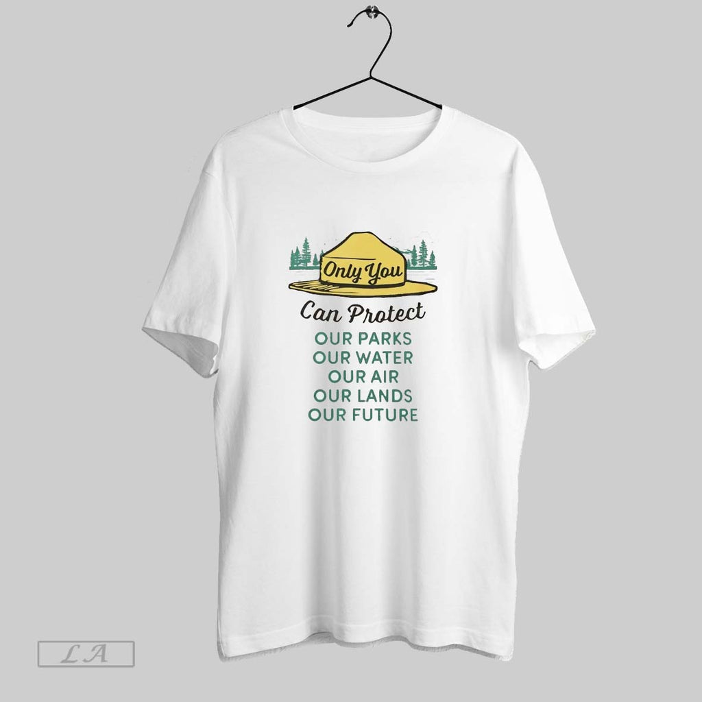 Original Only You Can Protect Our Park Our Water Our Air Our Lands Our Future