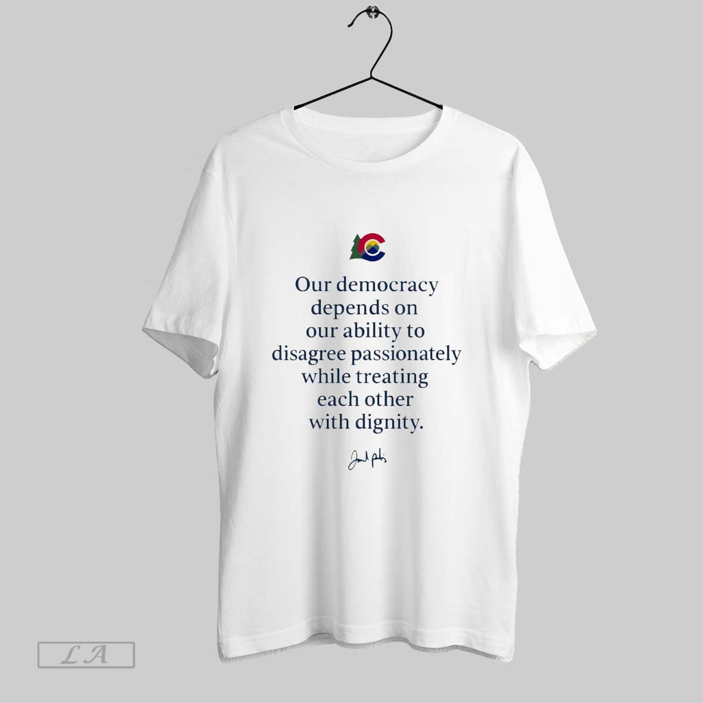 Original Our Democracy Depends On Our Ability To Disagree Passionately While Treating Each Other With