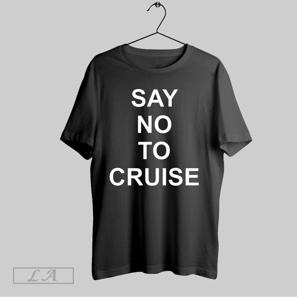 Original Say Not To Cruise V Neck