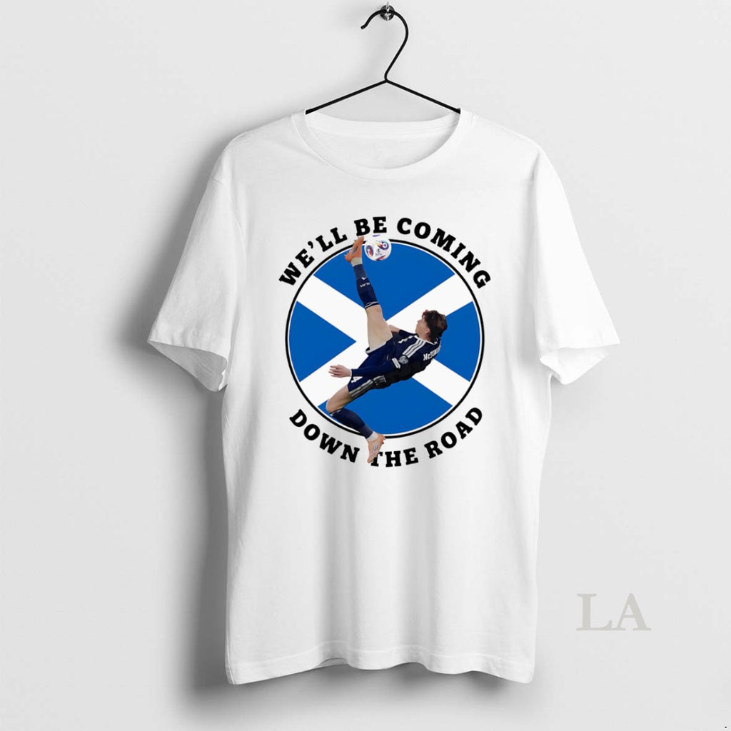 Original Scotland Well Be Coming Down The Road