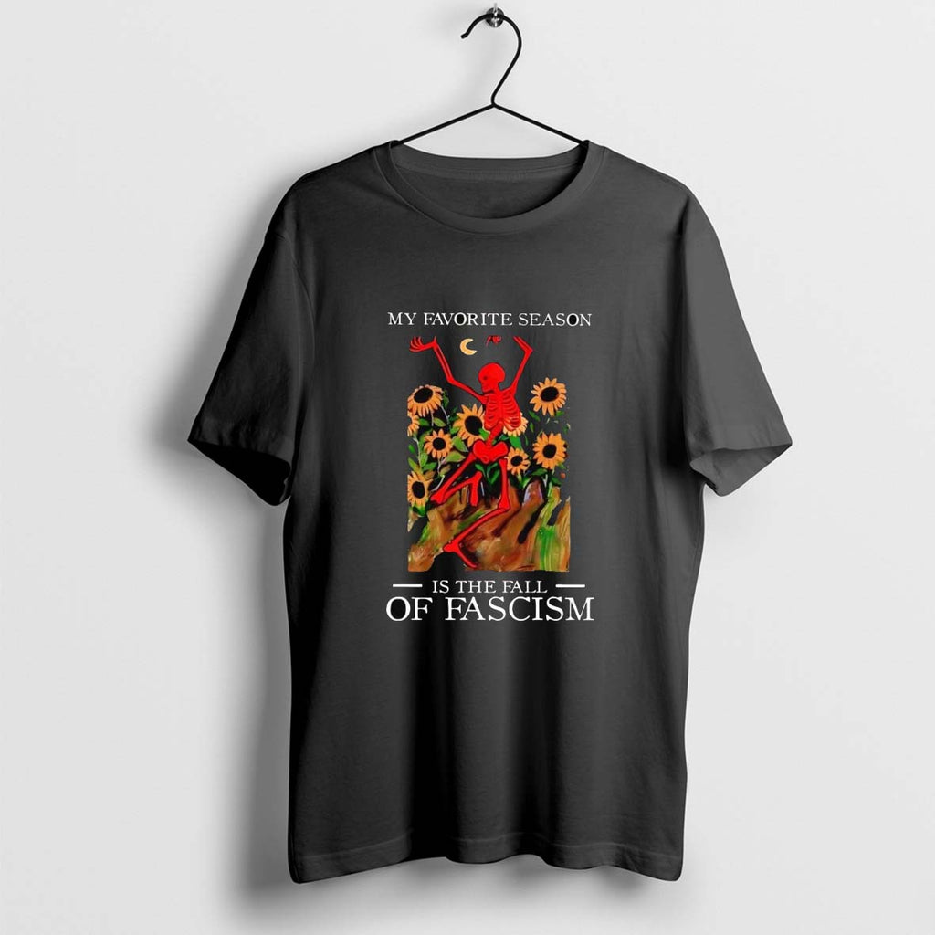 Original Skeleton Dancing My Favorite Season Is The Fall Of Fascism