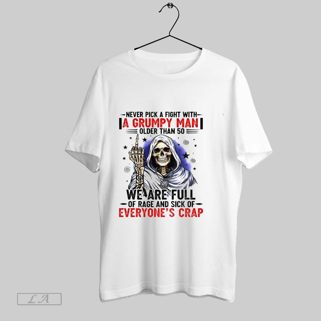 Original Skeleton Never Pick A Fight With A Grumpy Man Older Than 50 We Are
