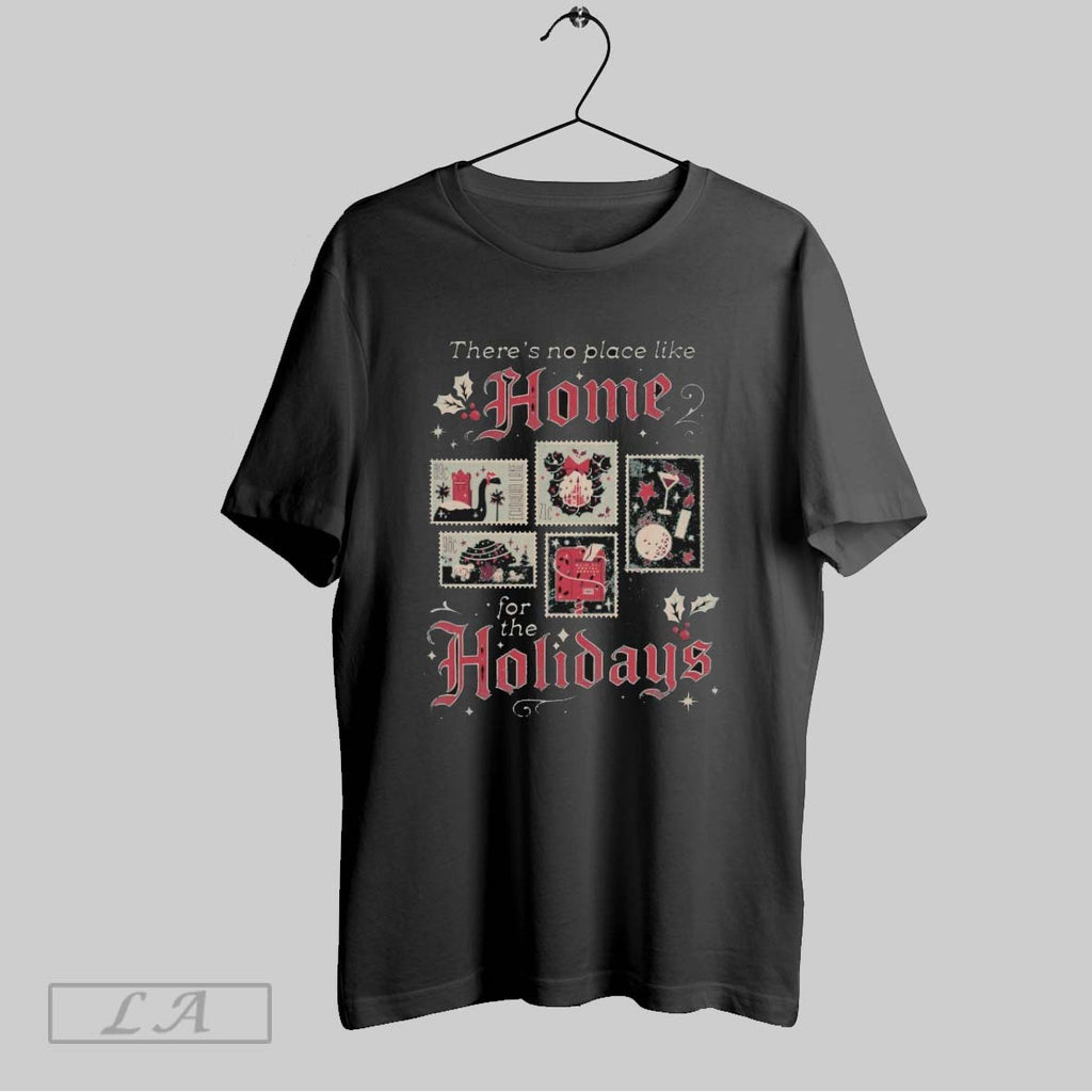 Original Theres No Place Like Home For The Holidays