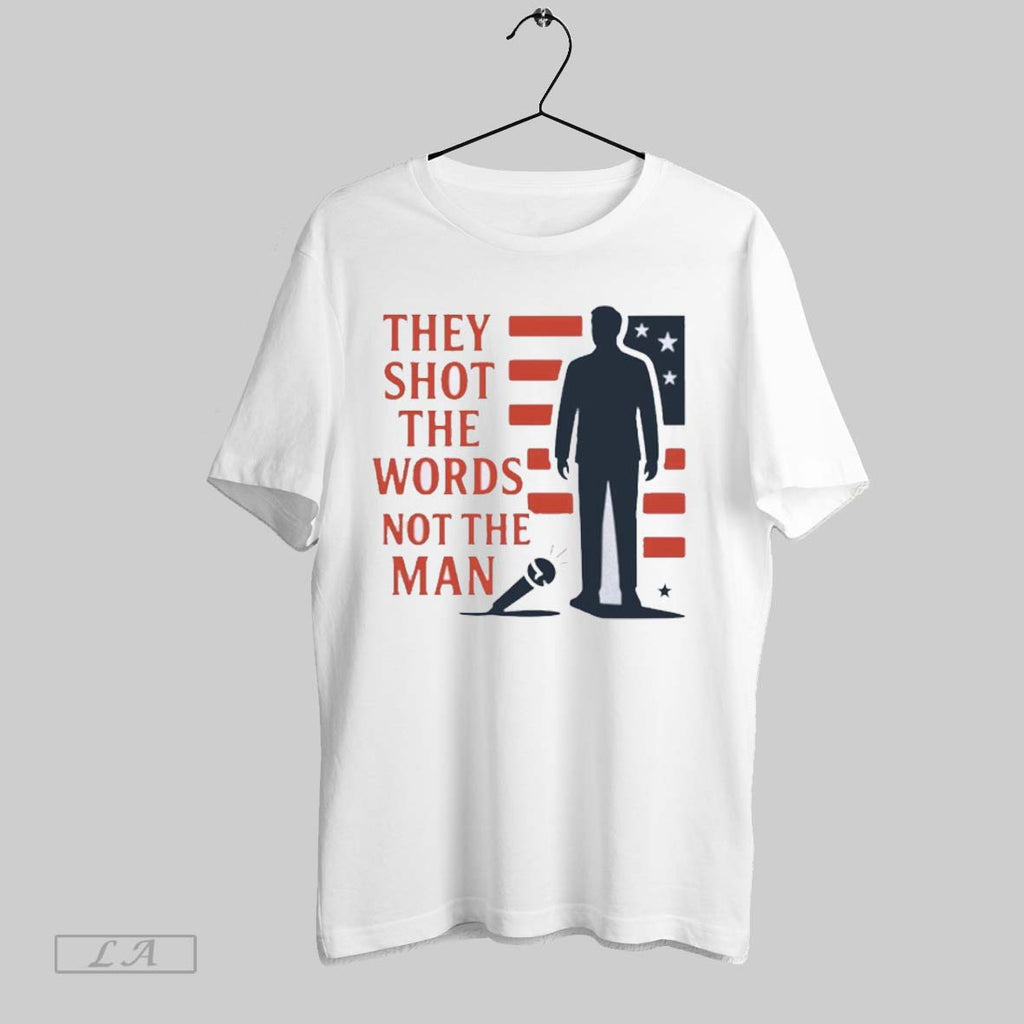 Original They Shot The Words Not The Man Us