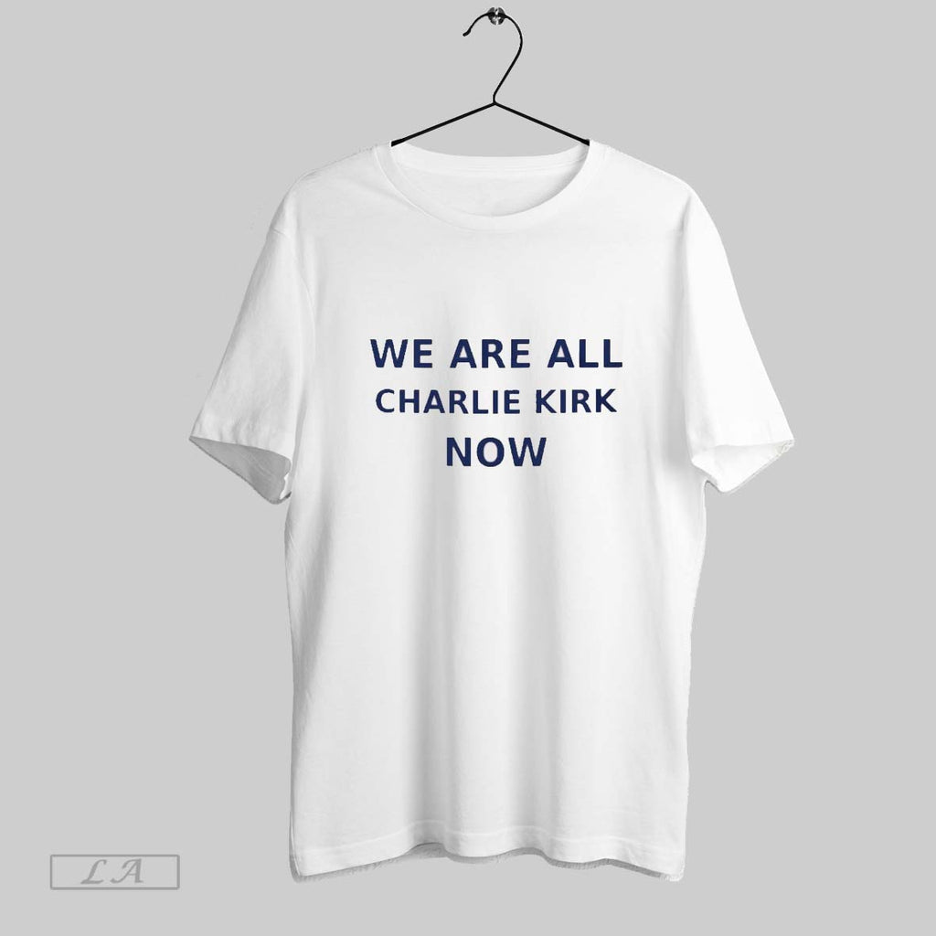 Original We Are All Charlie Kirk Now 2025