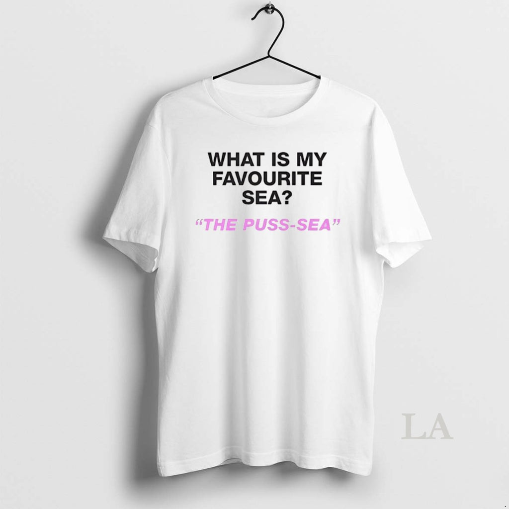 Original What Is My Favourite Sea The Puss Sea