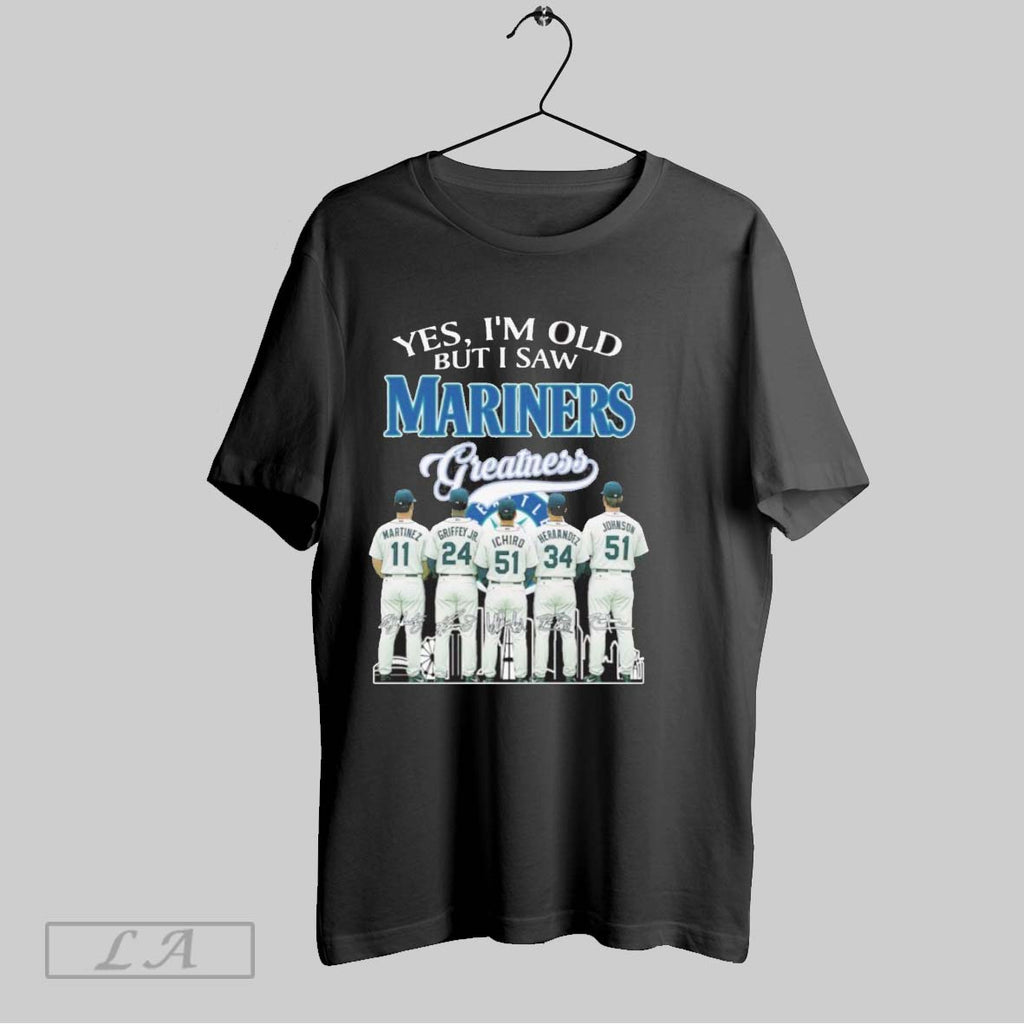 Original Yes Im Old But I Saw Seattle Mariners Greatness Team