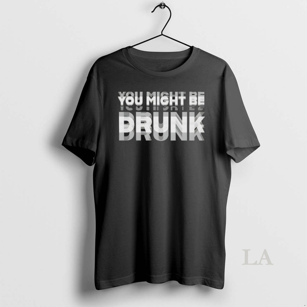 Original You Might Be Drunk