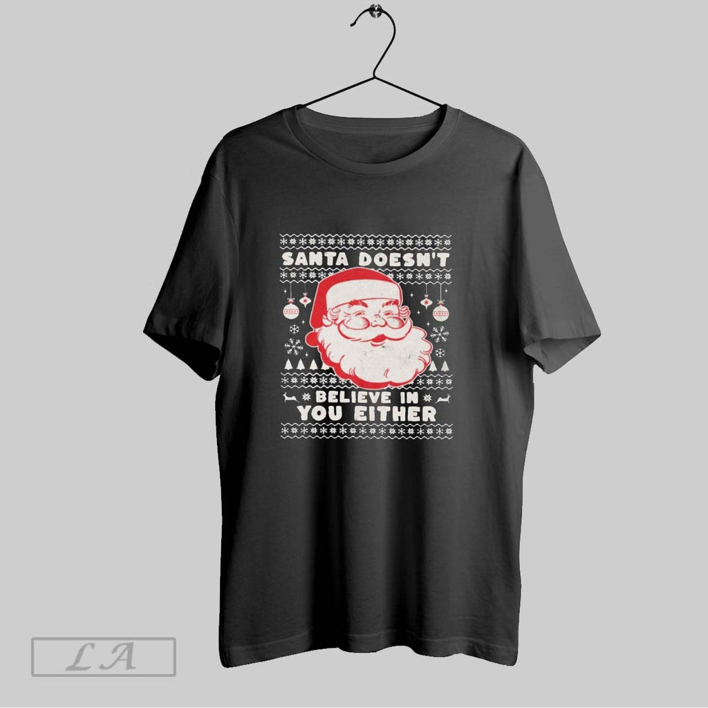 Original Santa Doesnt Believe In You Either Ugly Holiday Christmas