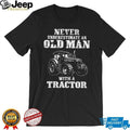 Never Underestimate An Old Man With A Tractor Farming T Shirt