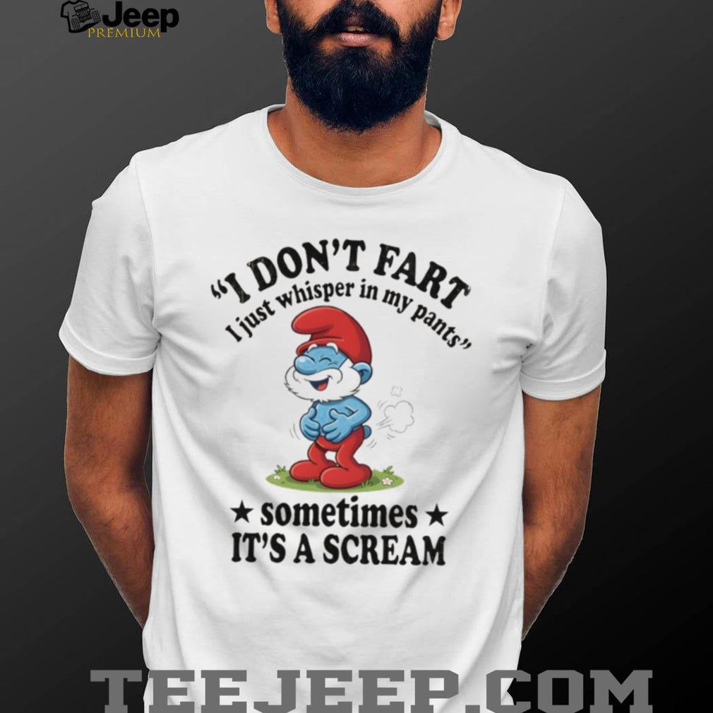 Papa Smurf I Don’t Fart I Just Whisper In My Pants T Shirt