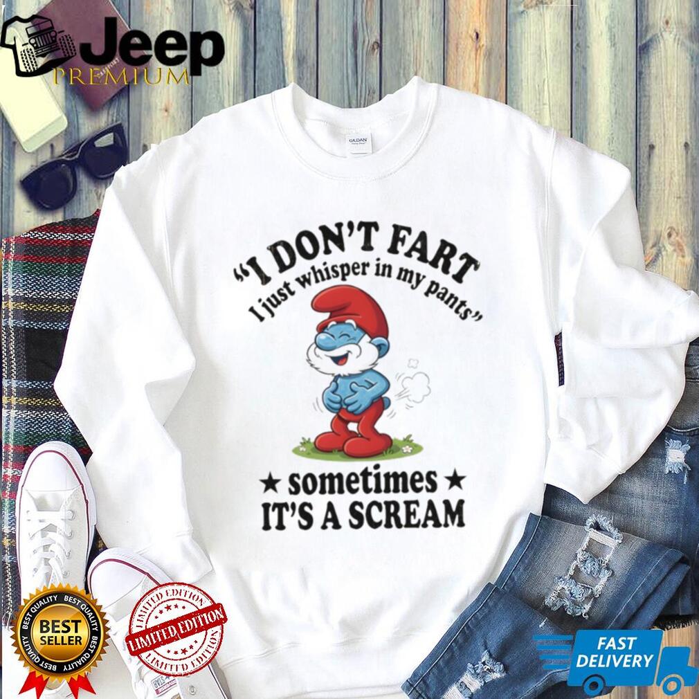 Papa Smurf I Don’t Fart I Just Whisper In My Pants T Shirt