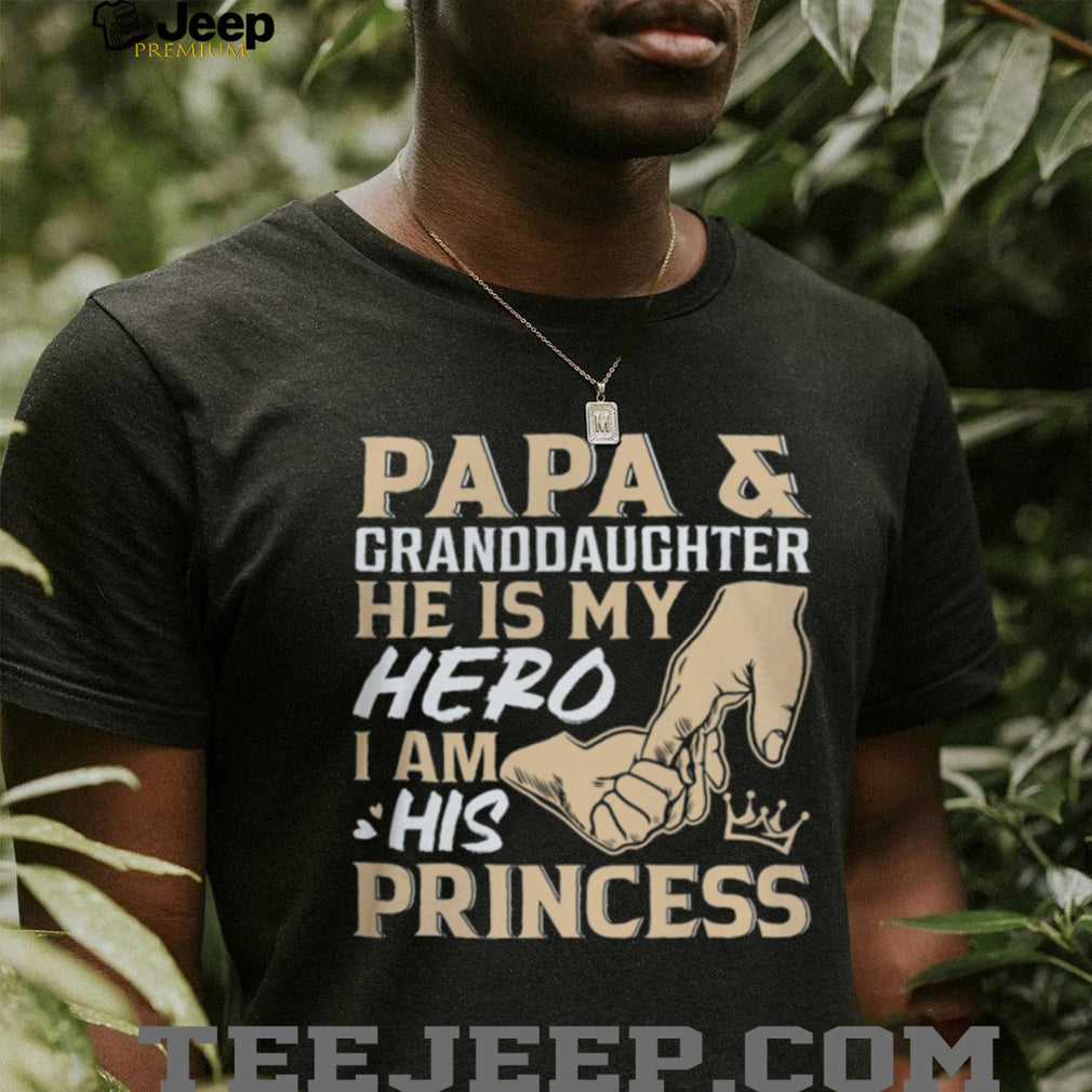 Papa and Granddaughter He Is My Hero I Am His Princess Father’s Day T Shirt