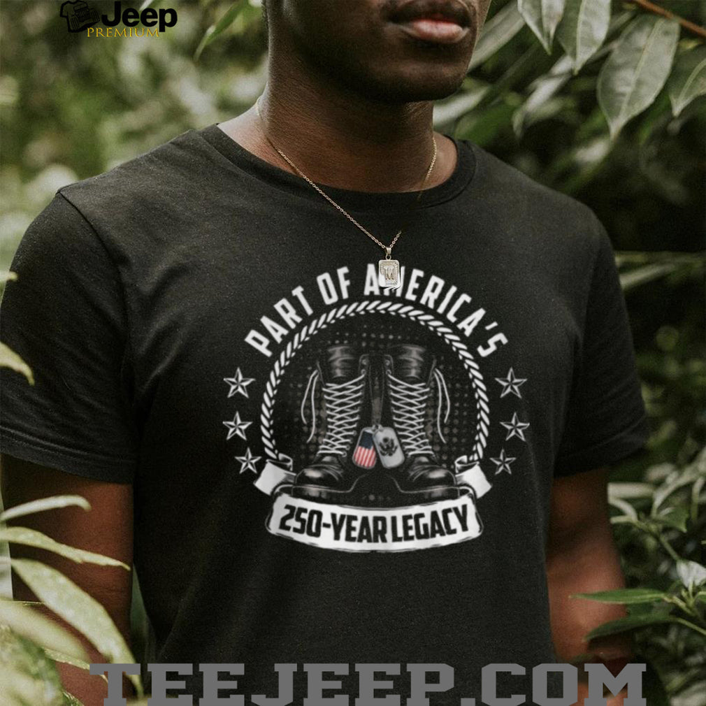 Part of America’s 250 Year Legacy Military Boots Veteran Sweatshirt