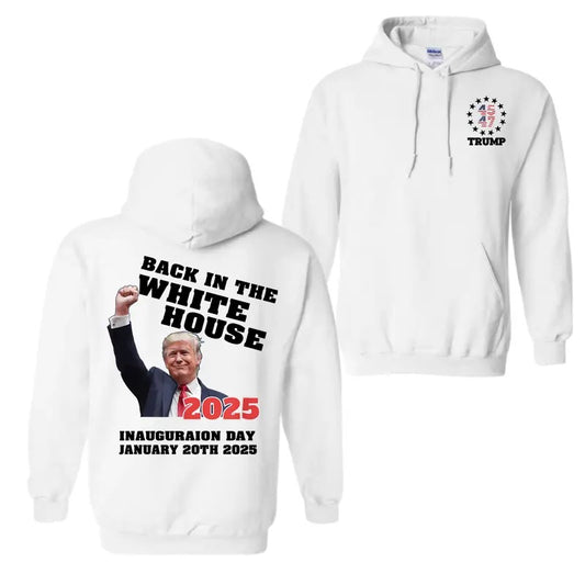 Patriotic BACK IN THE WHITE HOUSE 2025 INAUGURATION DAY Hoodie, Republican Gifts Support Trump Hoodie, For Men And Women