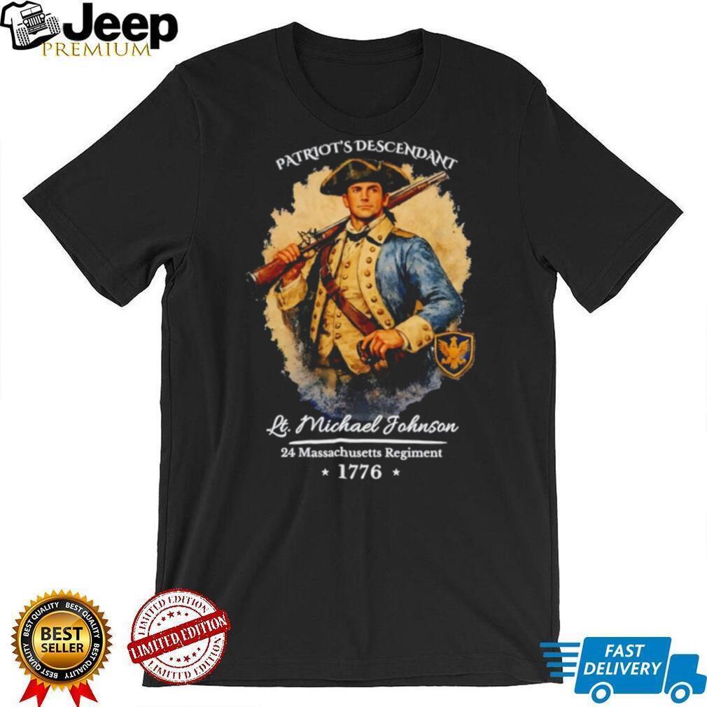 Patriot’s Descendant Lt. Michael Johnson 1776 T Shirt 24 Massachusetts Regiment Revolutionary War Custom Ancestry T Shirt