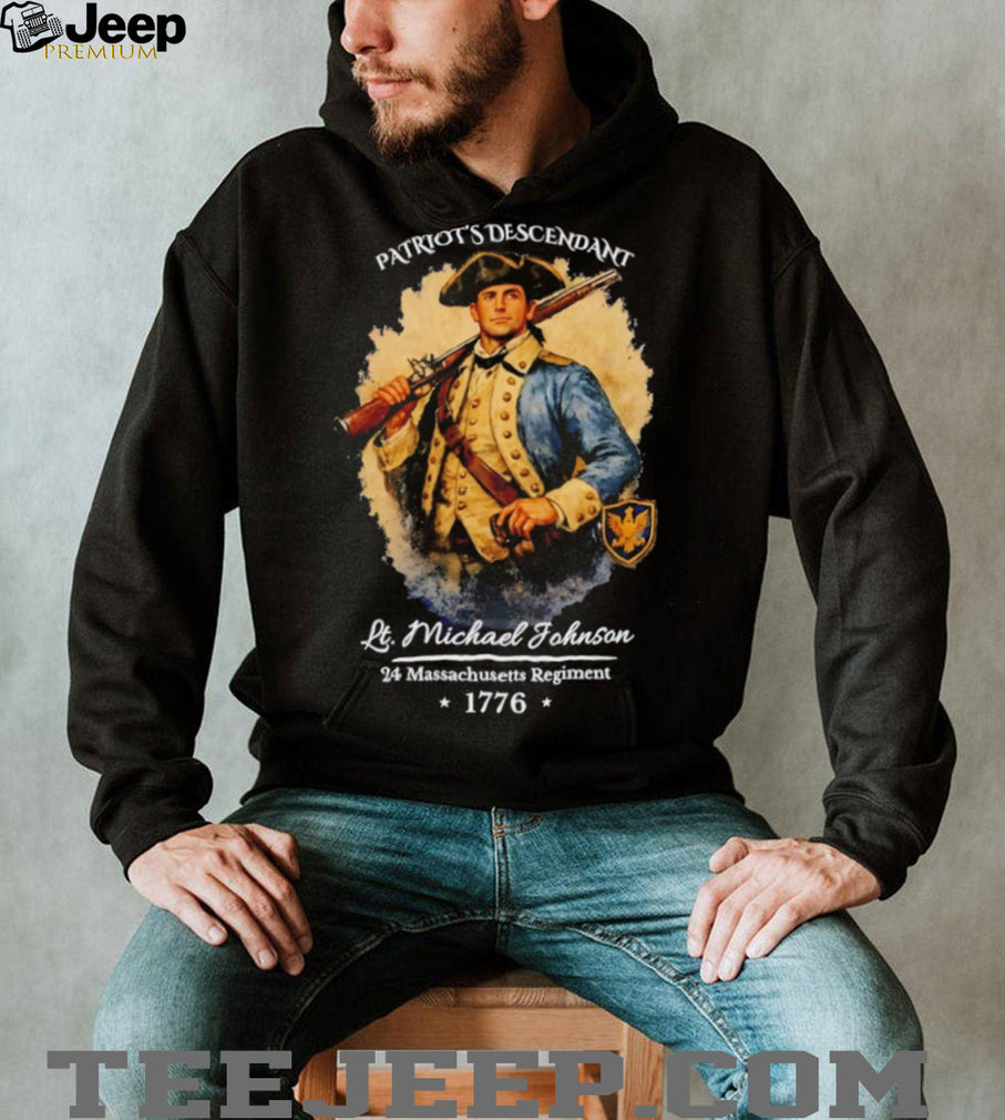 Patriot’s Descendant Lt. Michael Johnson 1776 T Shirt 24 Massachusetts Regiment Revolutionary War Custom Ancestry T Shirt