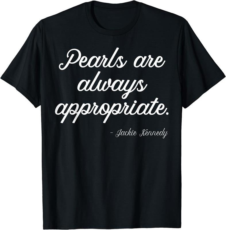 Pearls Are Always Appropriate T-Shirt | Unisex Cotton Tee Gift, Crewneck, Short Sleeve