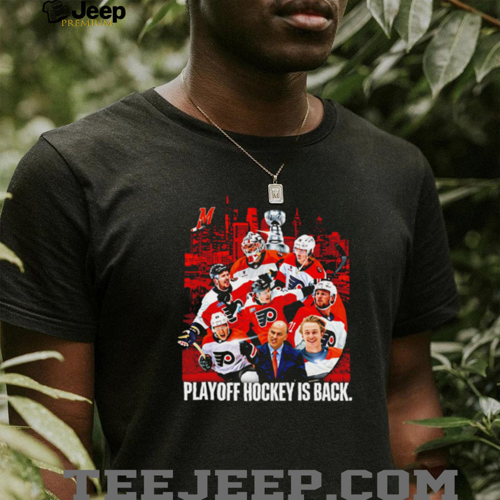 Philadelphia Flyers Playoff Hockey Is Back NHL Stanley Cup Chase Men Fans T Shirt