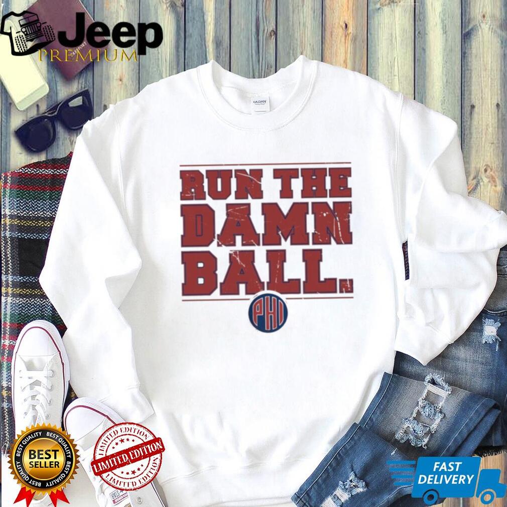 Philadelphia Phillies Baseball Run The Damn Ball 2026 MLB shirt
